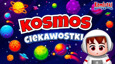 Kazio I Kosmos Dla Dzieci Ciekawostki O Kosmosie Cda