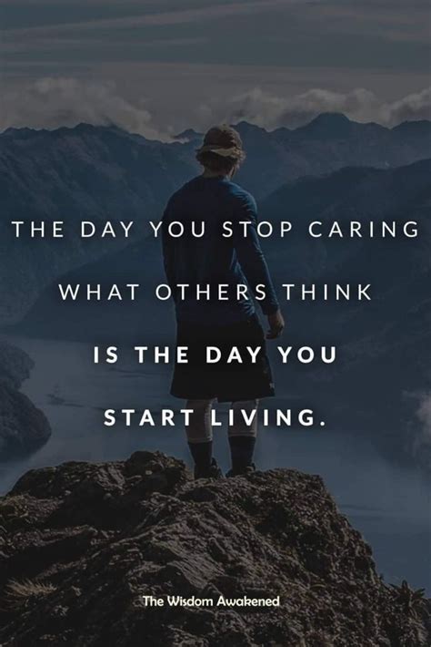 The Day You Stop Caring What Others Think Is The Day You Start Living