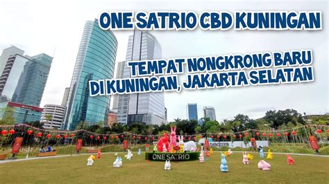 One Satrio Cbd Mega Kuningan Tempat Nongkrong Outdoor Baru Di Jakarta