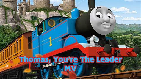 Thomas Youre The Leader Mv Youtube