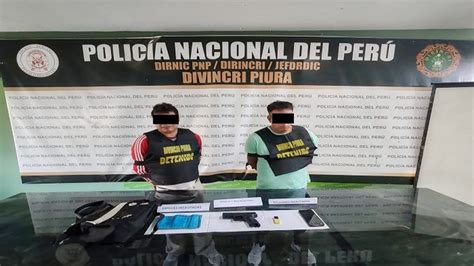 Capturan a dos presuntos extorsionadores en Piura Noticias Policía