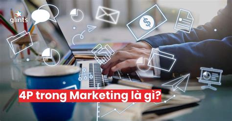 4P Trong Marketing Mix Là Gì Như Thế Nào Là Chiến Lược Marketing 4P