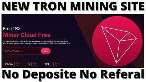 New Free Tron Mining Site Signup Bonus 10th S Best Tron Mining