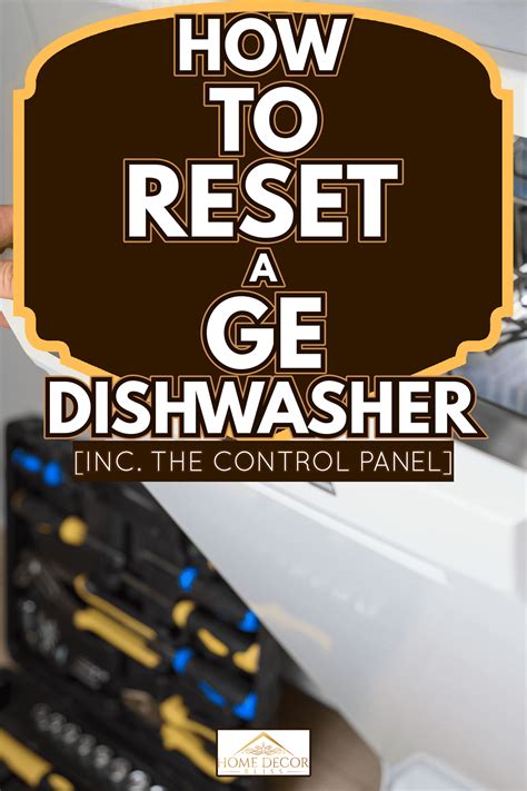 How To Reset A Ge Dishwasher Inc The Control Panel Kitchen Seer