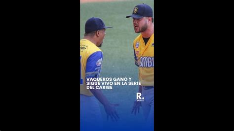 Vaqueros Se Impuso En Entradas Ante Curazao Y Sigue Vivo En La Serie