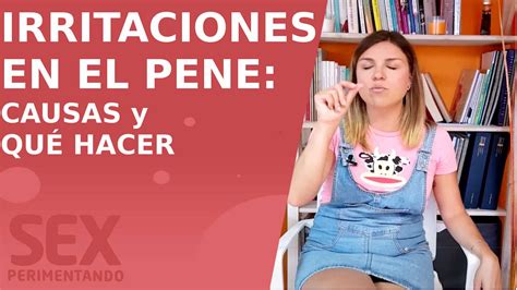 Como Quitar La Irritacion Del Pene MiBBmemima