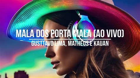 Mala Dos Porta Mala Gusttavo Lima Matheus E Kauan Ao Vivo Audio