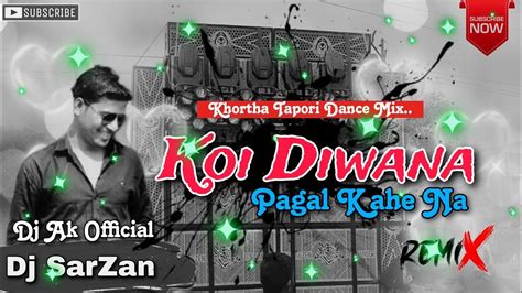 Koi Deewana Pagal Kahena Nagpuri Tapori Mix Dj Liku Nd Dj Papu X Dj Ak