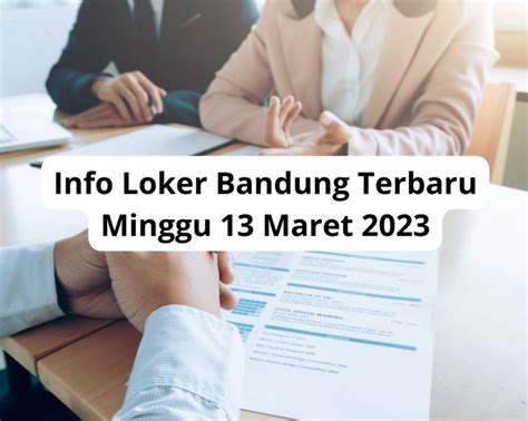 Info Loker Bandung Terbaru Senin 13 Maret 2023