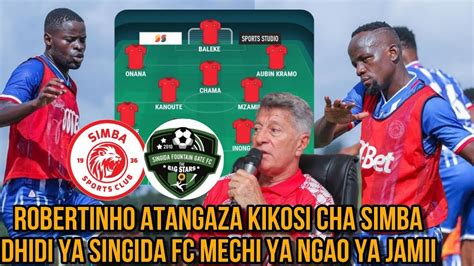 Kocha Robertinho Atangaza Kikosi Kipya Cha Simba Dhidi Ya Singida FC