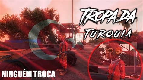 Tropa Da Turquia Gta Rp Cad Os Turcos Youtube