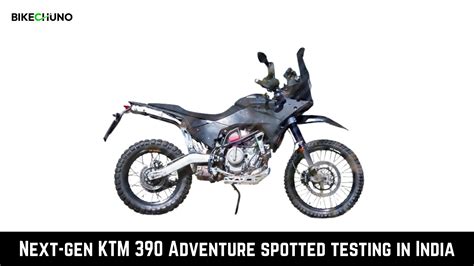 Next Gen KTM 390 Adventure Spotted Testing In India BikeChuno