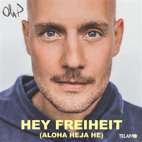 Hey Freiheit Aloha Heja He Musik Und Lyrics Von Oli P Spotify