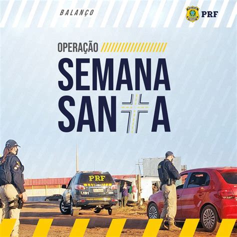 Prf Apresenta BalanÇo Da OperaÇÃo Semana Santa Nas Rodovias Do Rn