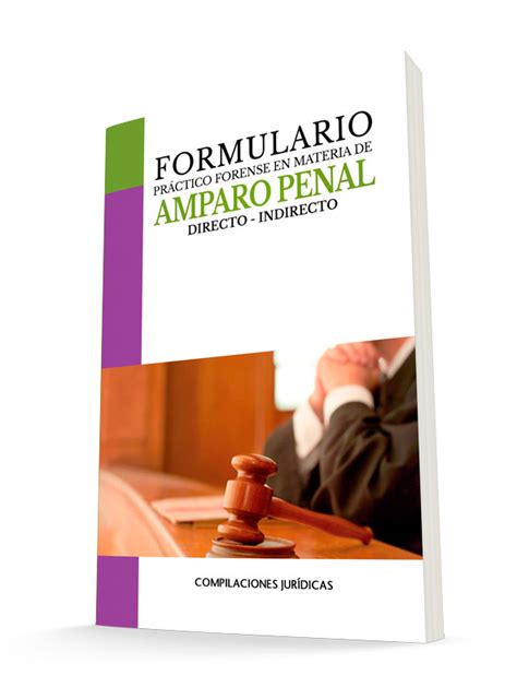 Formulario Práctico Forense En Materia De Amparo Penal Directo Indirecto Compilaciones Juridicas