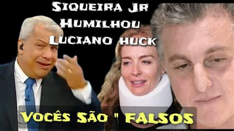 Siqueira Jr Debochou De Luciano Huck E Globe O SALVADOR DA PATRIA No