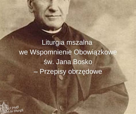 Liturgia mszalne we Wspomnienie Obowiązkowe św Jana Bosko