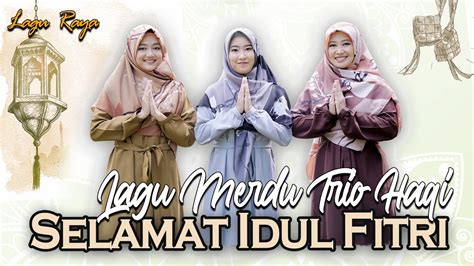 Selamat Idul Fitri Trio Haqi Official Music Video Youtube Music