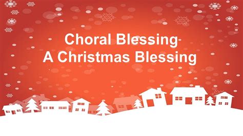 Choral Blessing A Christmas Blessing With Lyrics Christmas Song Christmas Benediction Song