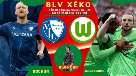 SOI KÈO BÓNG ĐÁ SOI KÈO BOCHUM VS WOLFSBURG 20H30 NGÀY 22 04