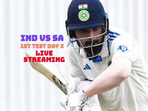 Ind Vs Sa 1st Test Day 2 Live Streaming How To Watch The India Vs