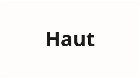 How To Pronounce Haut YouTube