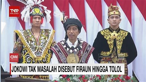 Jokowi Tak Masalah Disebut Firaun Hingga Tolol Youtube