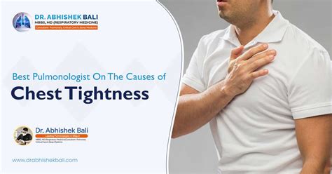 Best Pulmonologist Doctor On The Causes Of Chest Tightness