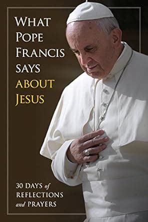 Amazon What Pope Francis Says About Jesus 9781627850513 Gwen