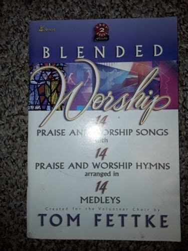 Blended Worship P W Songs P W Hymns Arranged In By Tom Fettke