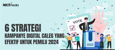 Strategi Kampanye Digital Caleg Yang Efektif Untuk Pemilu Pt