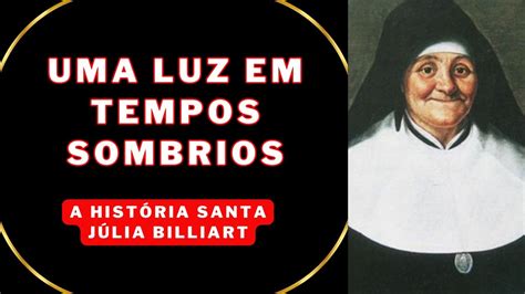 Santa J Lia Billiart A Hist Ria De Uma Vida De F E Devo O Youtube