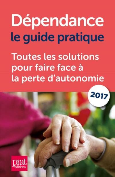 D Pendance Le Guide Pratique Toutes Les Solutions Pour Faire Face