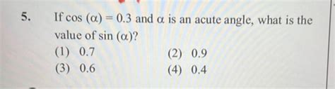 If Cos And Is An Acute Angle What Is The Value Of Sin