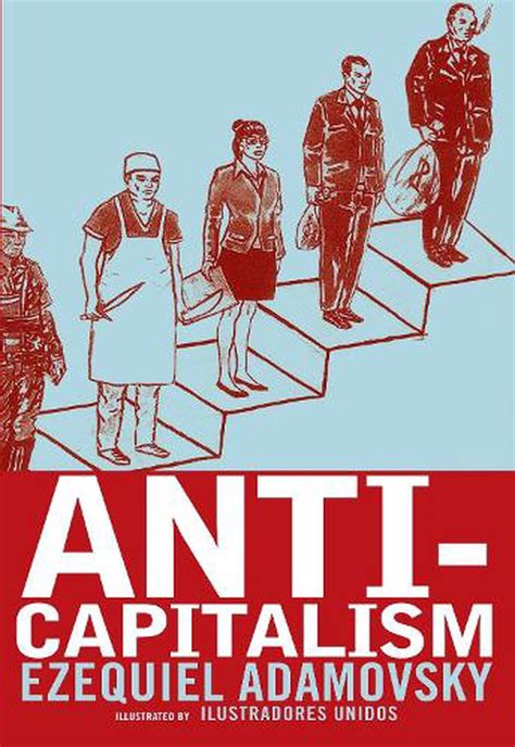 Anti Capitalism By Ezequiel Adamovsky Paperback 9781609800871 Buy