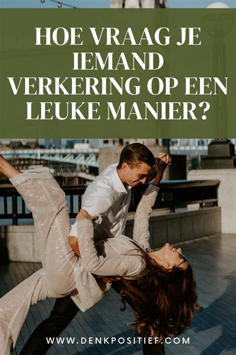 Hoe Vraag Je Iemand Verkering Op Een Leuke Manier