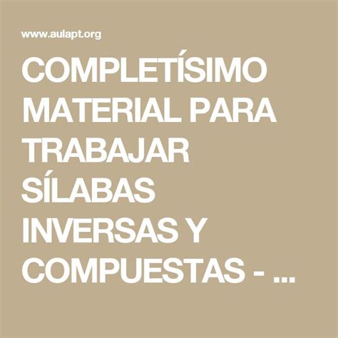 CompletÍsimo Material Para Trabajar SÍlabas Inversas Y Compuestas