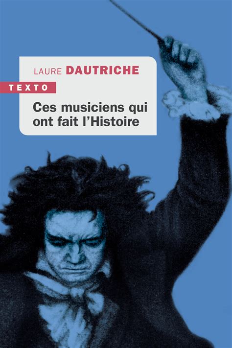 Ces Musiciens Qui Ont Fait L Histoire Laure Dautriche Cairn Info