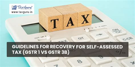 Guidelines For Recovery For Self Assessed Tax GSTR 1 Vs GSTR 3B