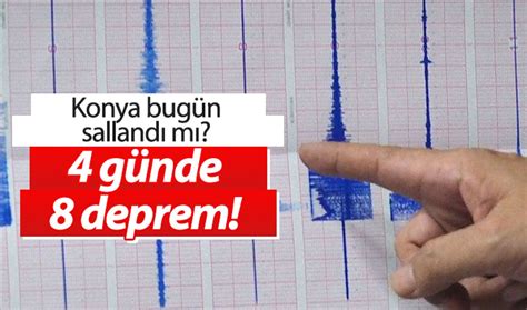 SON DAKİKA DEPREM HABERİ 4 günde 8 deprem Konya bugün sallandı mı