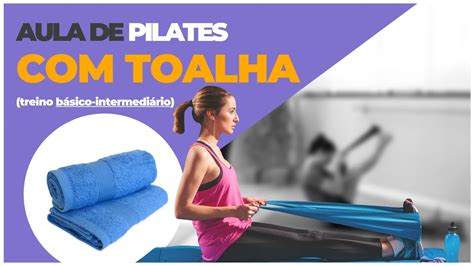 Aula De Pilates Toalha B Sico Intermedi Rio Youtube