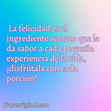 50 Mejores Frases De Felicidad Motivadoras Frase Original