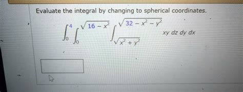 Solved Evaluate The Integral By Changing To Spherical Coordinates