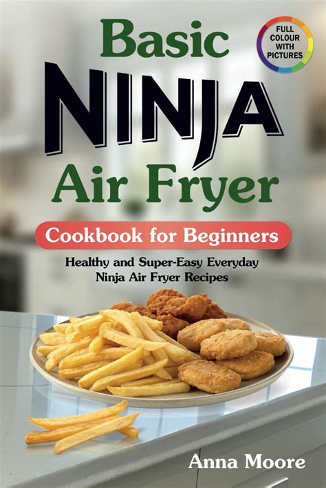 Basic Ninja Air Fryer Cookbook For Beginners Healthy And Super Easy