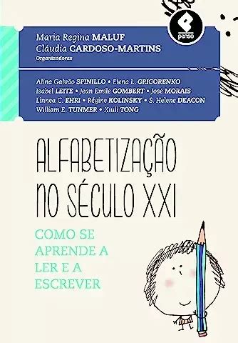 Livro Alfabetiza O No S Culo Xxi Como Se Aprende A Ler E A Escrever