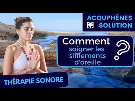 Comment soigner les sifflements d oreille Traitement de guérison pour