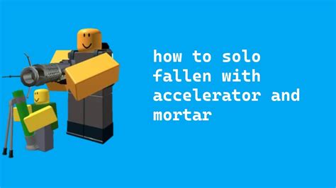 Solo Fallen Strategy With Accelerator And Mortar Tower Defense Simulator Youtube