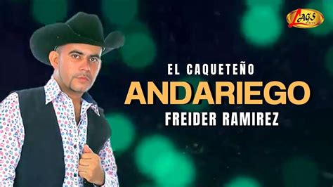 FreIder Ramirez El Caqueteño Andariego Música Norteña YouTube Music