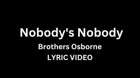 Brothers Osborne Nobodys Nobody Lyric Video Youtube