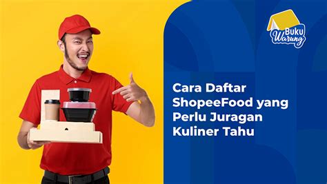 Cara Daftar ShopeeFood Yang Perlu Juragan Kuliner Tahu